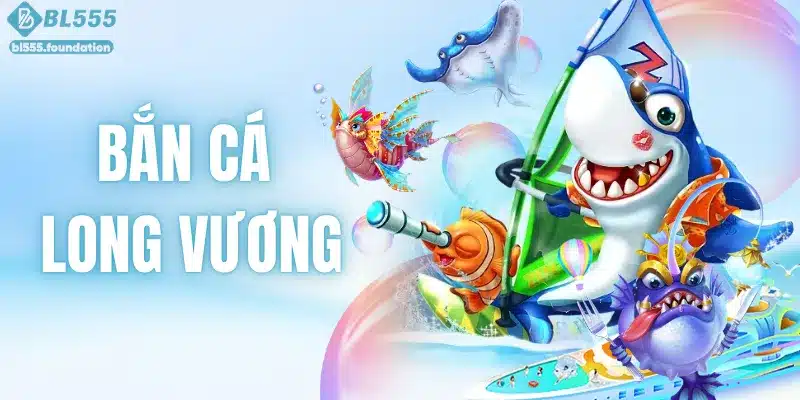 Bắn Cá Long Vương – Cùng Săn Boss Lớn, Rinh Thưởng Cực Đỉnh