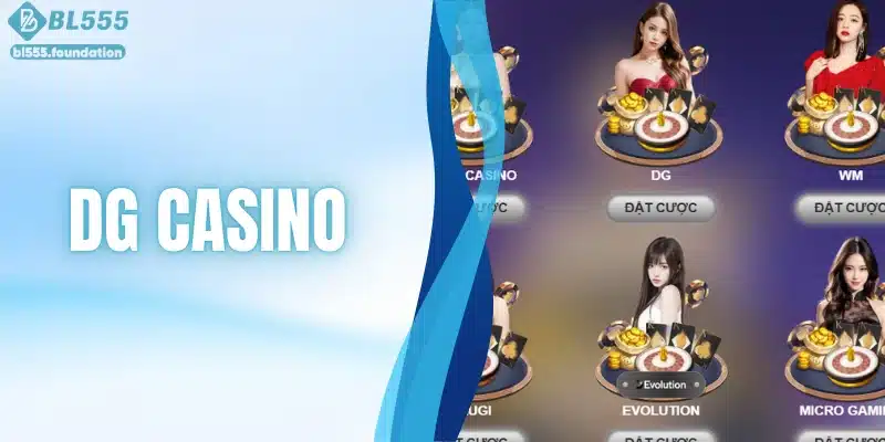 DG Casino - Điểm Đến Giải Trí Cá Cược Hàng Đầu BL555