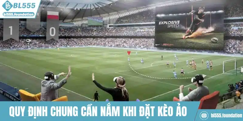Quy định chung cần nắm khi đặt kèo ảo
